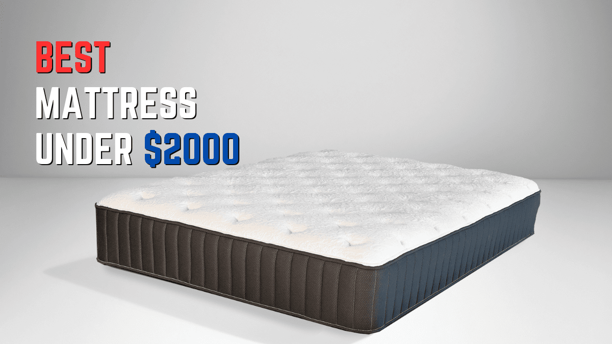 Best mattresses under $2000