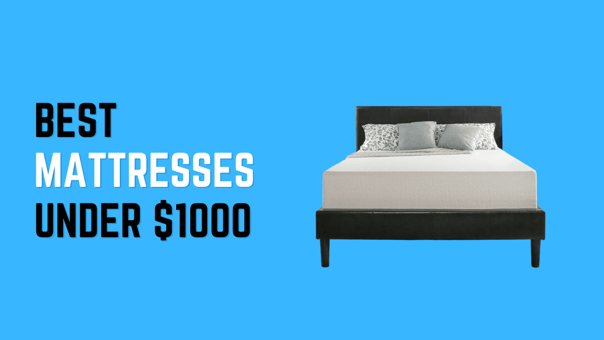 Best mattresses under $1000