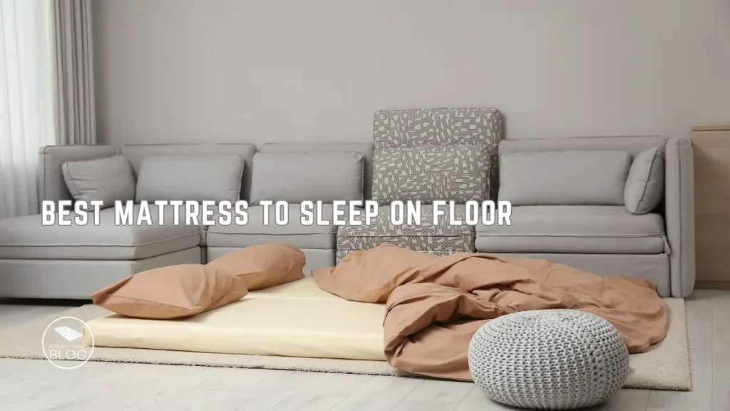 Best Mattress to Sleep on Floor